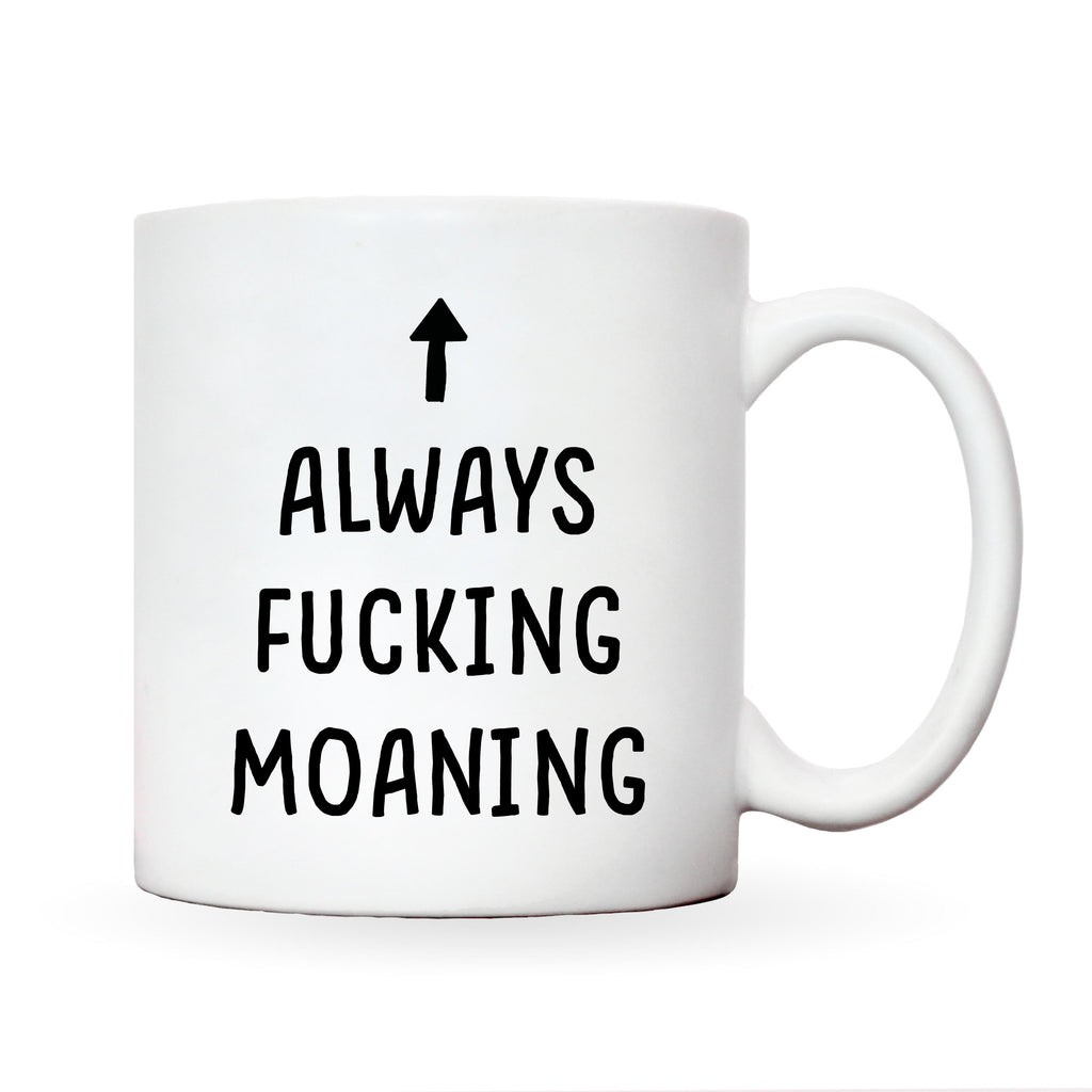Always Fucking Moaning Mug