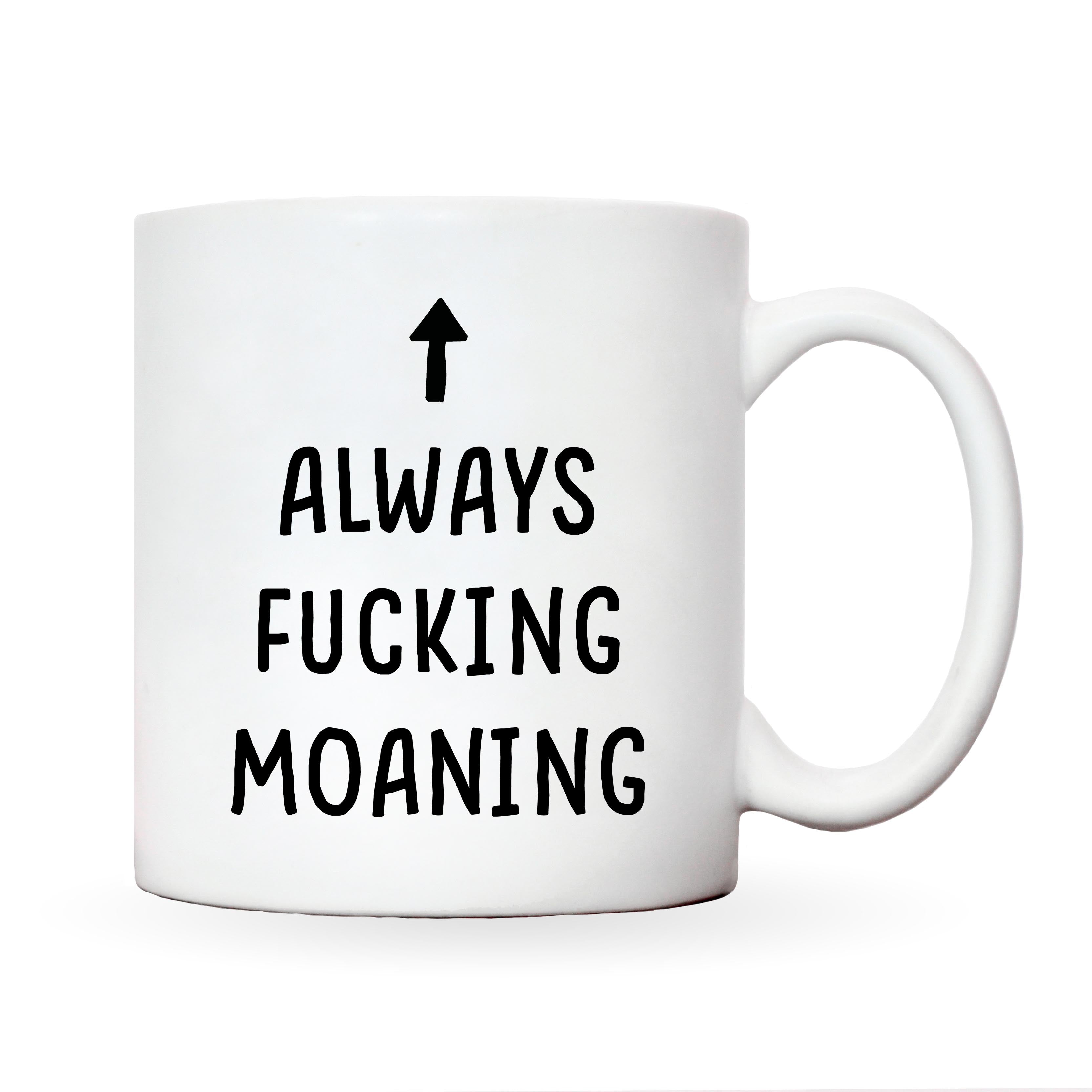 Always Fucking Moaning Mug