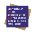 Happy Birthday Old Girl – Be Careful Not to Shit Your Knickers Blowing All Those Candles Out!