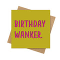 Birthday Wanker – Funny Birthday Card