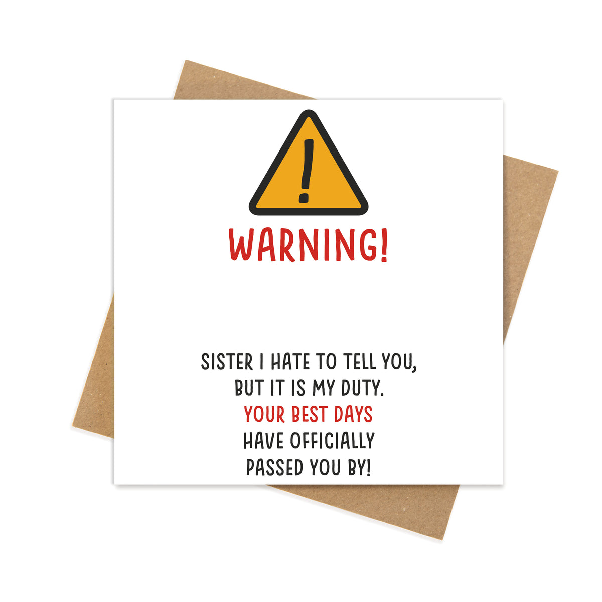 Warning! Sister Your Best Days Have Officially Passed You By – Funny Sister Birthday Card