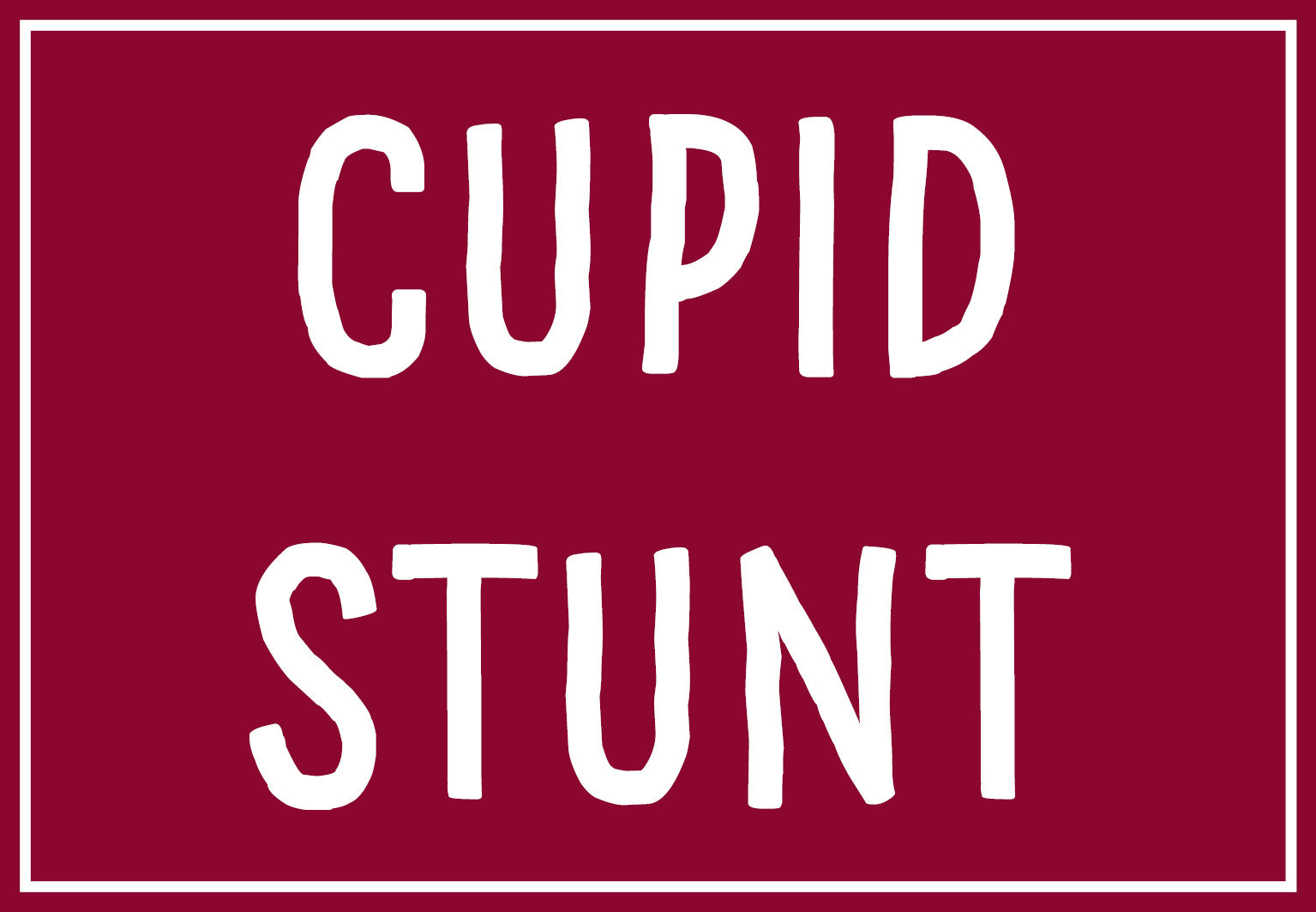 Cupid Stunt
